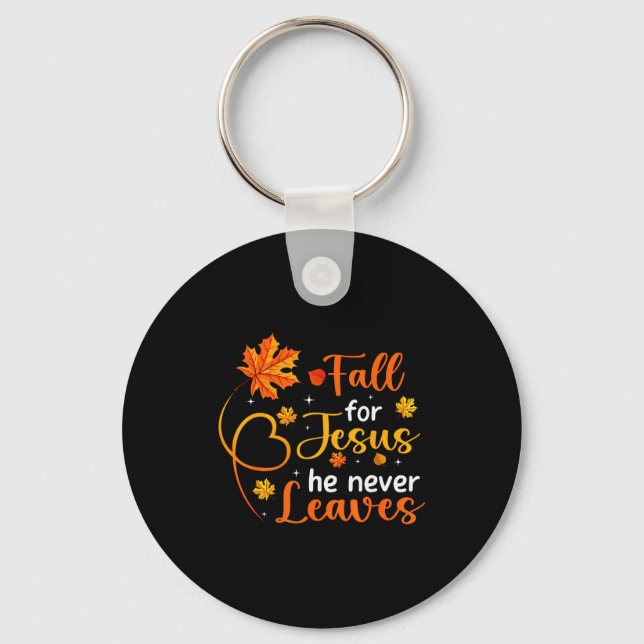 Fall For Jesus He Never Leaves Leaves Autumn Chris Key Ring (Front)