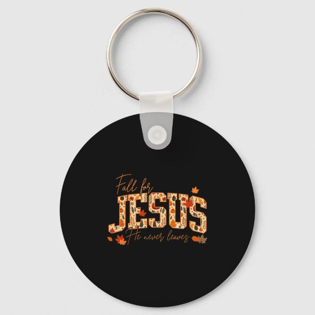 Fall For Jesus He Never Leaves Leaves Autumn Chris Key Ring (Front)