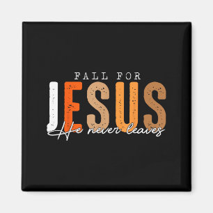 Fall For Jesus He Never Leaves Leaves Autumn Chris Magnet