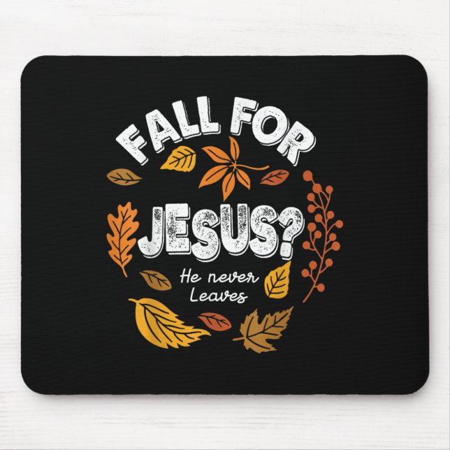 Fall For Jesus He Never Leaves Leaves Autumn Chris Mouse Mat (Front)