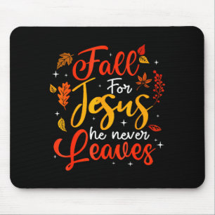 Fall For Jesus He Never Leaves Leaves Autumn Chris Mouse Mat