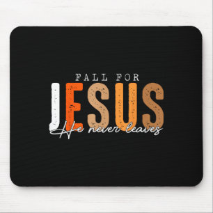 Fall For Jesus He Never Leaves Leaves Autumn Chris Mouse Mat