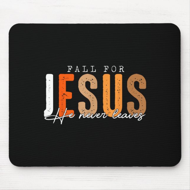 Fall For Jesus He Never Leaves Leaves Autumn Chris Mouse Mat (Front)