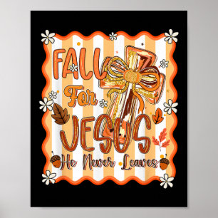 Fall For Jesus He Never Leaves Leaves Autumn Chris Poster