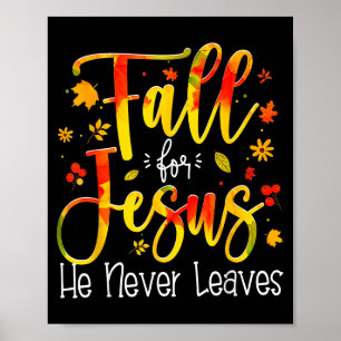 Fall For Jesus He Never Leaves Leaves Autumn Chris Poster