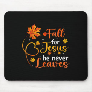 Fall For Jesus He Never Leaves Leaves Autumn Mouse Mat