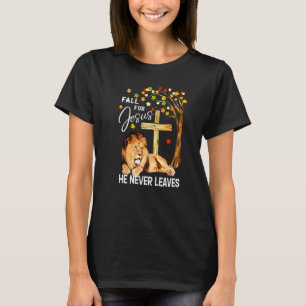 Fall For Jesus He Never Leaves Lion Jesus Cross Ch T-Shirt