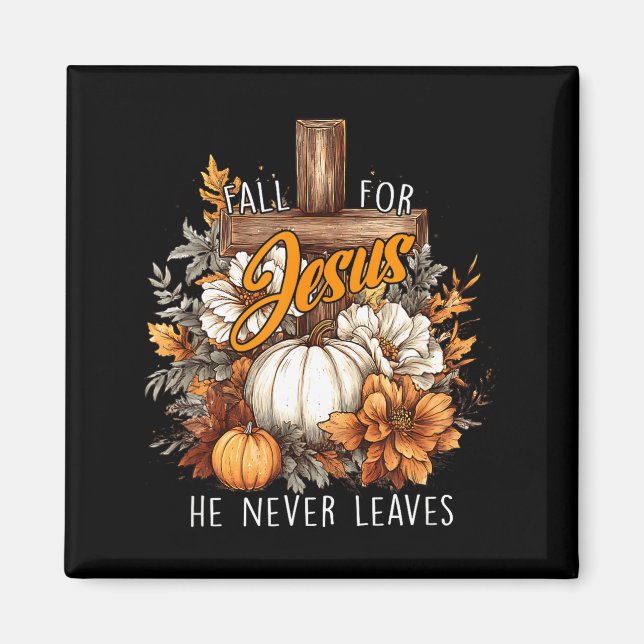 Fall For Jesus He Never Leaves Pumpkin Flower Jesu Magnet (Front)