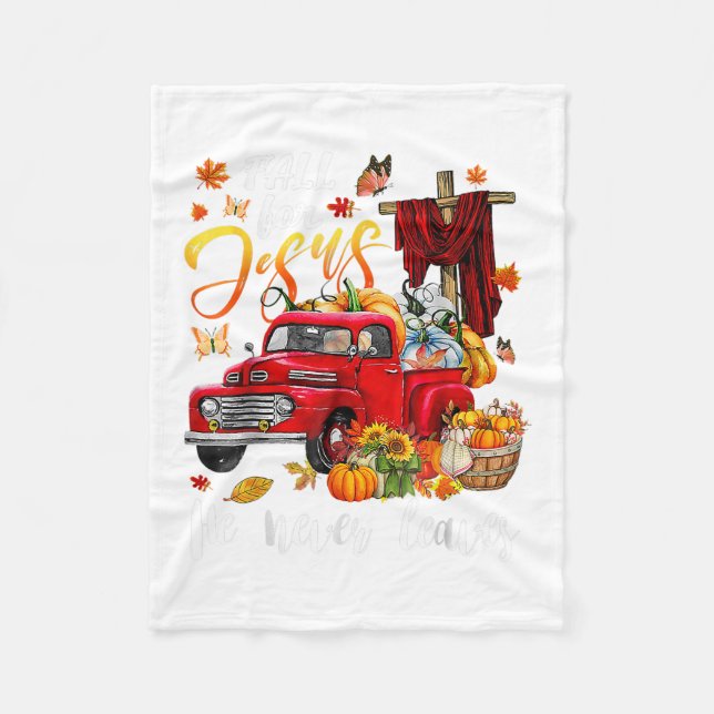 Fall For Jesus He Never Leaves Pumpkin Truck Thank Fleece Blanket (Front)