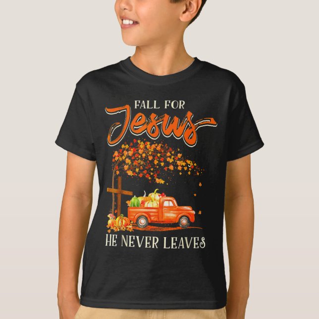 Fall For Jesus He Never Leaves Pumpkin Truck Thank T-Shirt (Front)