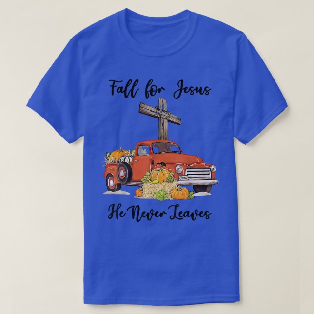 Fall For Jesus He Never Leaves Pumpkin Truck Thank T-Shirt (Design Front)