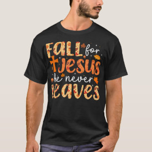 Fall For Jesus He Never Leaves Retro Autumn Thanks T-Shirt