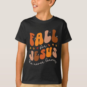 Fall For Jesus He Never Leaves Retro Groovy Christ T-Shirt