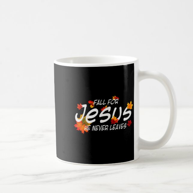 Fall For Jesus He Never Leaves Shirt Christian Hal Coffee Mug (Right)