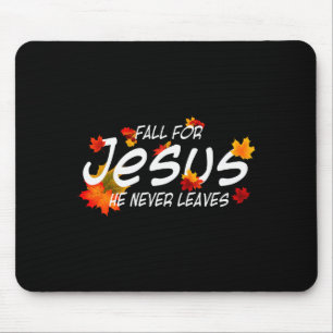 Fall For Jesus He Never Leaves Shirt Christian Hal Mouse Mat