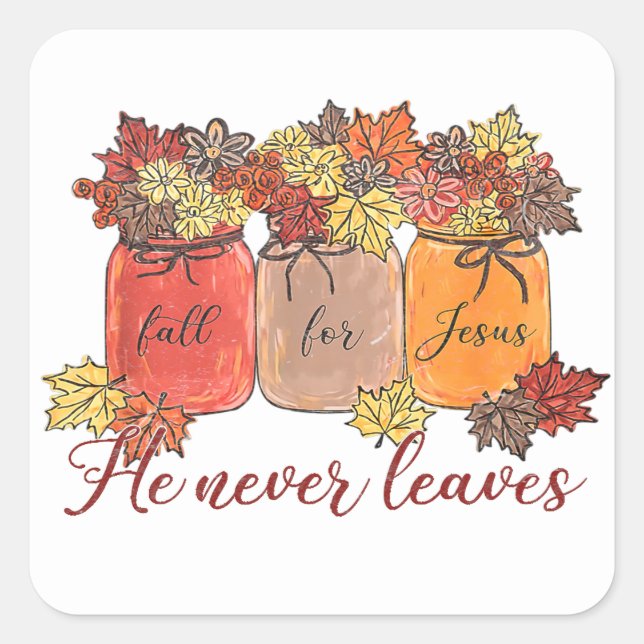 Fall For Jesus He Never Leaves Square Sticker (Front)