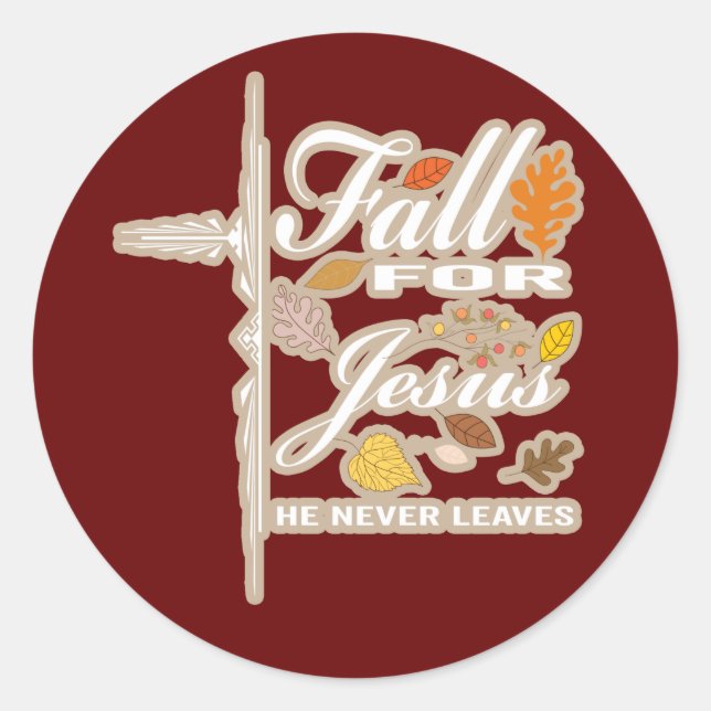 Fall for Jesus he never leaves T-Shirt Classic Round Sticker (Front)