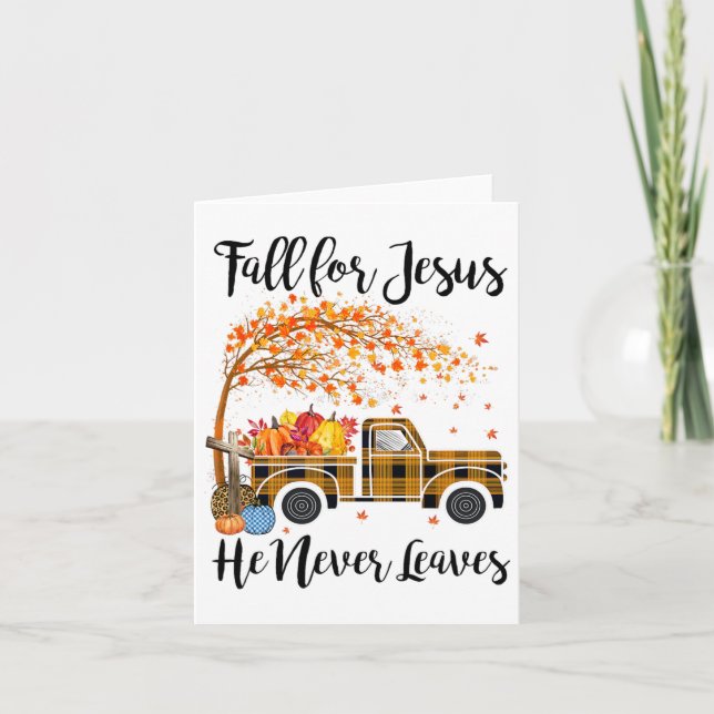 Fall For Jesus He Never Leaves T Shirt Thanksgivin Card (Front)