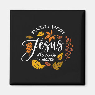 Fall For Jesus He Never Leaves Thanksgiving Autumn Magnet