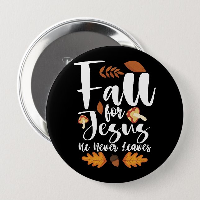 Fall For Jesus He Never Leaves Thanksgiving Christ 10 Cm Round Badge (Front & Back)