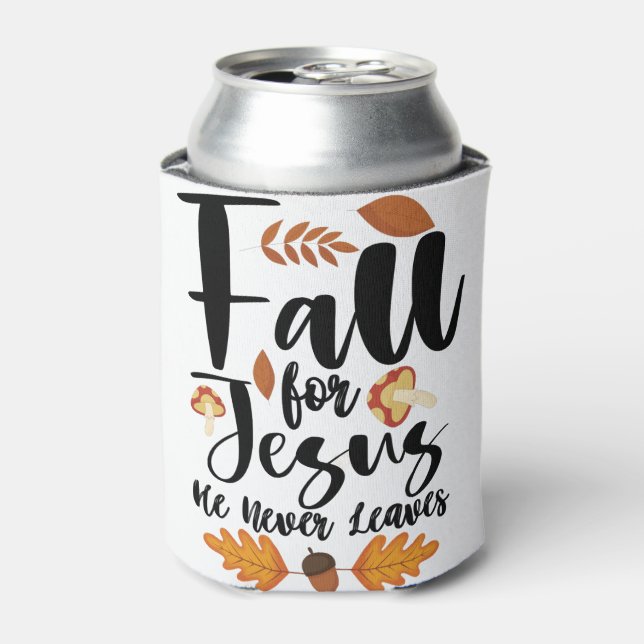 Fall For Jesus He Never Leaves Thanksgiving Christ Can Cooler (Can Front)