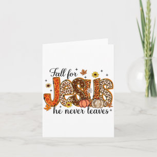 Fall For Jesus He Never Leaves Thanksgiving Christ Card
