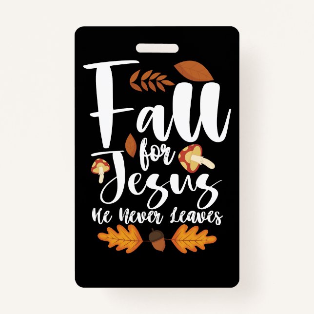 Fall For Jesus He Never Leaves Thanksgiving Christ ID Badge (Front)