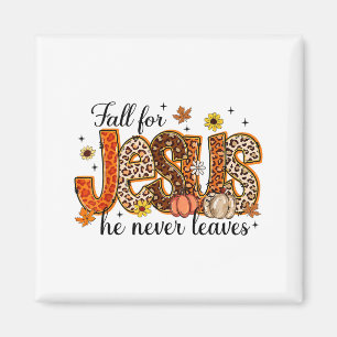 Fall For Jesus He Never Leaves Thanksgiving Christ Magnet