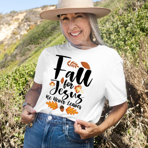 Fall For Jesus He Never Leaves Thanksgiving Christ T-Shirt