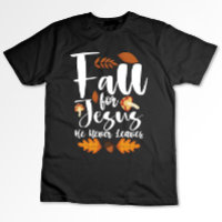 Fall For Jesus He Never Leaves Thanksgiving Christ