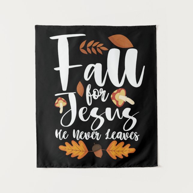 Fall For Jesus He Never Leaves Thanksgiving Christ Tapestry (Front)