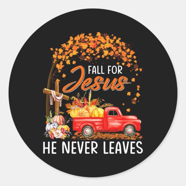 Fall For Jesus He Never Leaves Thanksgiving Party  Classic Round Sticker (Front)
