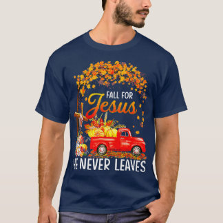 Fall For Jesus He Never Leaves Thanksgiving Party T-Shirt