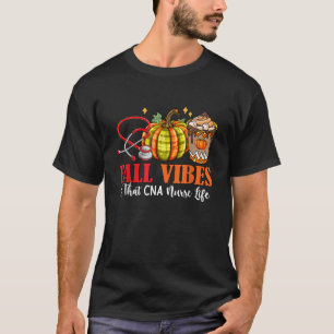Fall Funny Vibes And That CNA Nurse Thanksgiving J T-Shirt