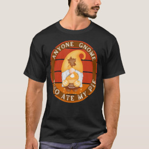 Fall Gnome Who Ate My Pumpkin Pie T-Shirt