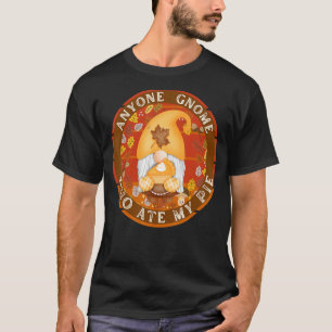 Fall Gnome Who Ate My Pumpkin Pie T-Shirt
