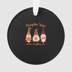 Fall Gnomes Pumpkin Pumpkin Spice Makes Everything Ornament
