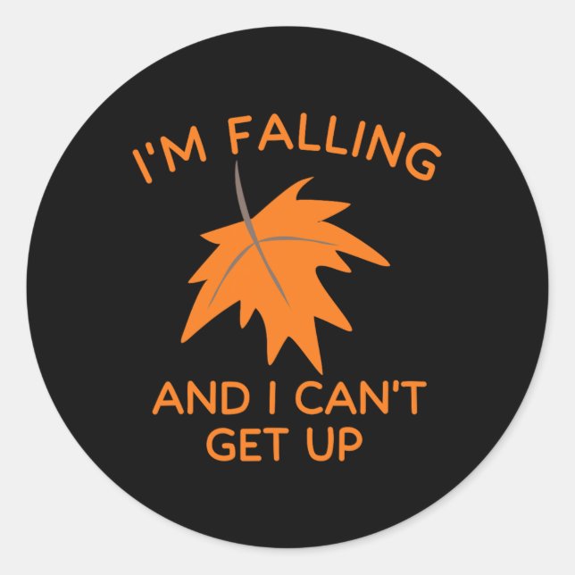 Fall I'm Falling And I Can't Get Up Autumn Falling Classic Round Sticker (Front)