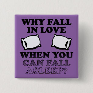 Fall In Love Asleep Funny Button Badge Pin