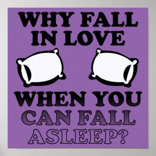 Fall In Love Asleep Funny Poster Sign