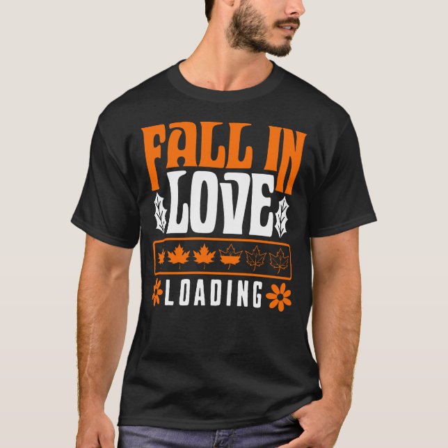 Fall In Love Loading T-Shirt (Front)