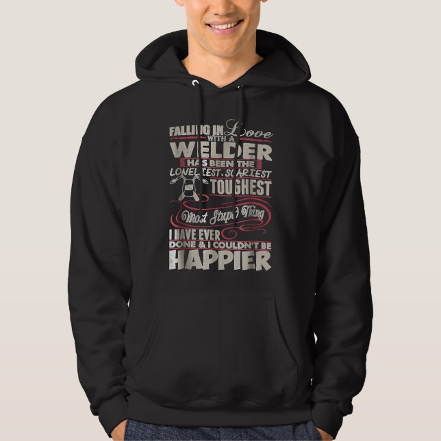 Fall In Love Welder Loneliest Scariest Toughest Hoodie (Front)