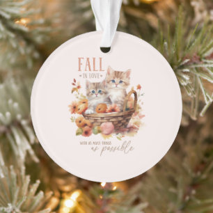 Fall In Love With As Many Things Ornament