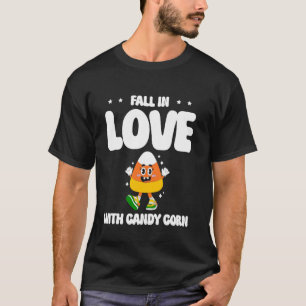 Fall In Love With Candy Corn Happy Halloween Eve T-Shirt