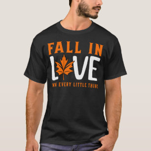Fall In Love With Every Little Thing T-Shirt