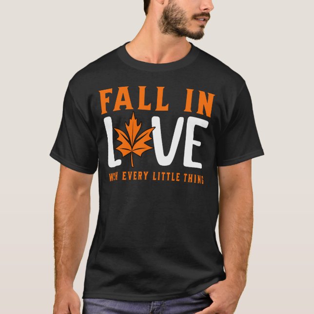 Fall In Love With Every Little Thing T-Shirt (Front)