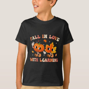 Fall In Love With Learning Fall Teacher Thanksgivi T-Shirt