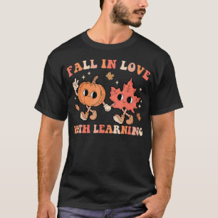 Fall In Love With Learning Fall Teacher Thanksgivi T-Shirt