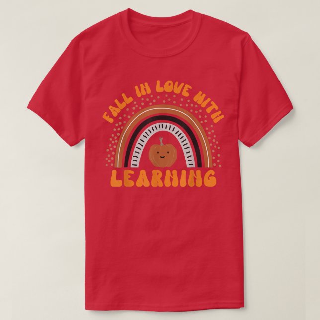 Fall In Love With Learning Teacher Autumn Rainbow  T-Shirt (Design Front)
