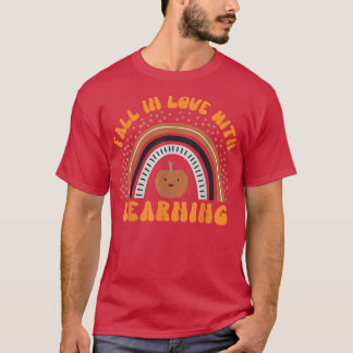 Fall In Love With Learning Teacher Autumn Rainbow  T-Shirt